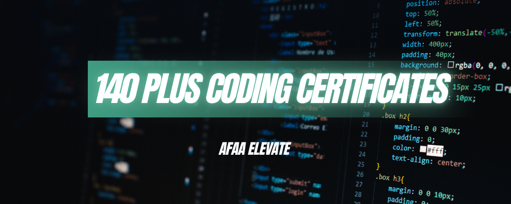 140 Plus Coding Certificates -By Afaa Elevate